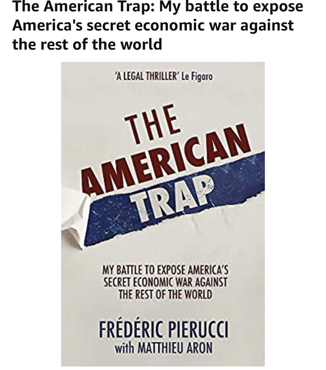 The American Trap: My battle to expose America's secret economic war against the rest of the world, a book by Frédéric Pierucci, former senior executive of one of Alstom's power company subsidiaries, is scheduled to be released in March 2020. [Photo: Screenshot of the introduction to the book on Amazon.com]